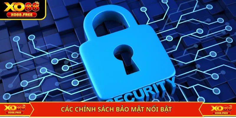 Các chính sách bảo mật nổi bật