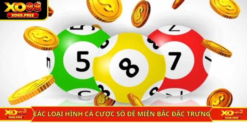 Các loại hình cá cược số đề miền Bắc đặc trưng