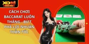 Cách chơi baccarat luôn thắng