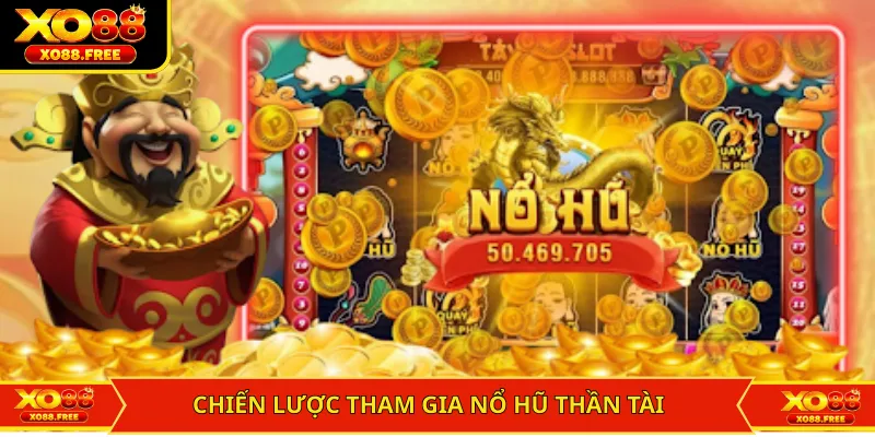 Chiến lược tham gia nổ hũ thần tài thắng đậm học từ cao thủ