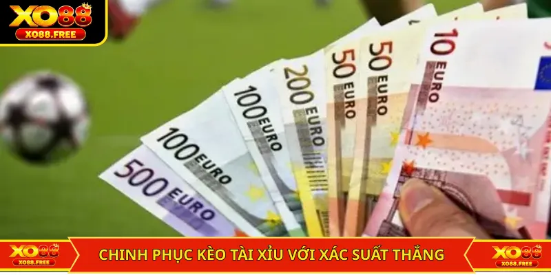 Chinh phục kèo tài xỉu với xác suất thắng 50% dễ dàng