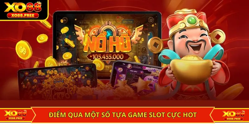Điểm qua một số tựa game slot cực hot tại sảnh nổ hũ XO88