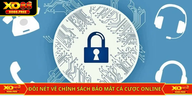Đôi nét về chính sách bảo mật cá cược online