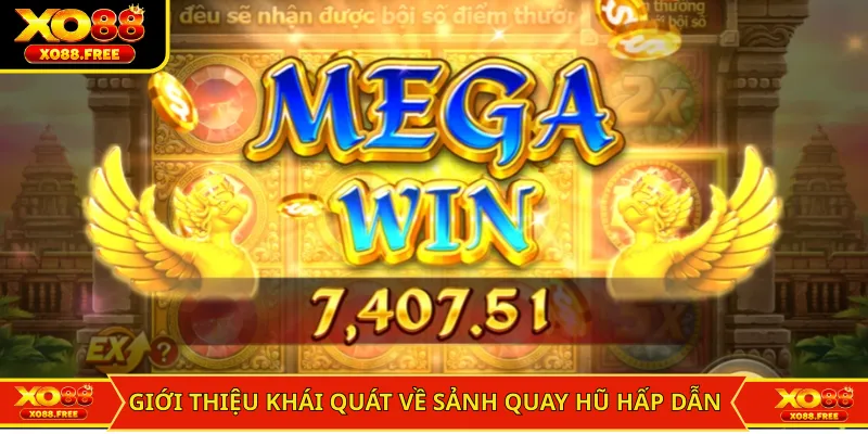 Giới thiệu khái quát về sảnh quay hũ hấp dẫn 