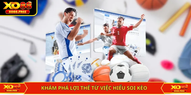 Khám phá lợi thế từ việc hiểu soi kèo