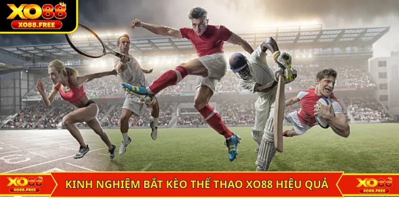 Kinh nghiệm bắt kèo thể thao XO88 hiệu quả